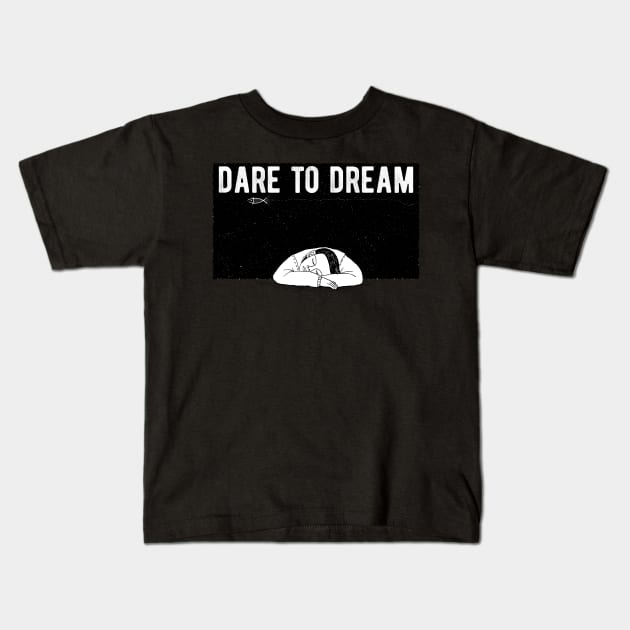 Dare to Dream Kids T-Shirt by Amescla